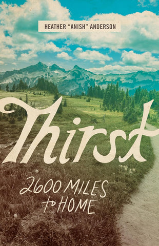 Books Thirst: 2600 Miles to Home by Heather Anderson